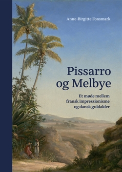 PISSARRO OG MELBYE - Et møde mellem fransk impressionisme og dansk guldalder